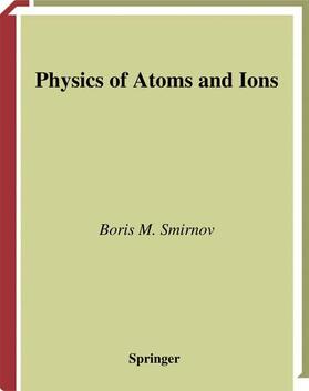 Smirnov |  Physics of Atoms and Ions | Buch |  Sack Fachmedien