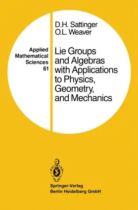 Sattinger / Weaver |  Lie Groups and Algebras with Applications to Physics, Geometry, and Mechanics | Buch |  Sack Fachmedien