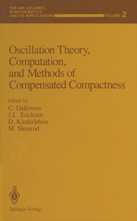 Dafermos / Ericksen / Kinderlehrer |  Oscillation Theory, Computation, and Methods of Compensated Compactness | Buch |  Sack Fachmedien