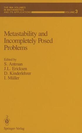 Antman / Ericksen / Kinderlehrer |  Metastability and Incompletely Posed Problems | Buch |  Sack Fachmedien