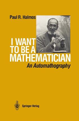 Halmos |  I Want to Be a Mathematician | Buch |  Sack Fachmedien