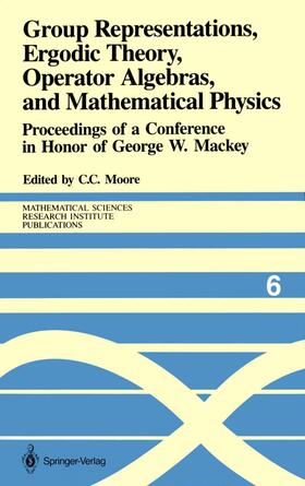Moore | Group Representations, Ergodic Theory, Operator Algebras, and Mathematical Physics | Buch | 978-0-387-96471-3 | sack.de