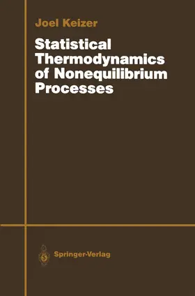 Keizer |  Statistical Thermodynamics of Nonequilibrium Processes | Buch |  Sack Fachmedien