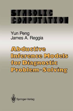 Reggia / Peng |  Abductive Inference Models for Diagnostic Problem-Solving | Buch |  Sack Fachmedien