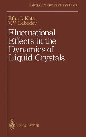 Kats / Lebedev |  Fluctuational Effects in the Dynamics of Liquid Crystals | Buch |  Sack Fachmedien