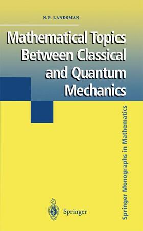 Landsman |  Mathematical Topics Between Classical and Quantum Mechanics | Buch |  Sack Fachmedien