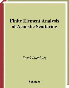 Ihlenburg |  Finite Element Analysis of Acoustic Scattering | Buch |  Sack Fachmedien