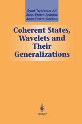 Ali / Antoine / Gazeau |  Coherent States, Wavelets and Their Generalizations | Buch |  Sack Fachmedien