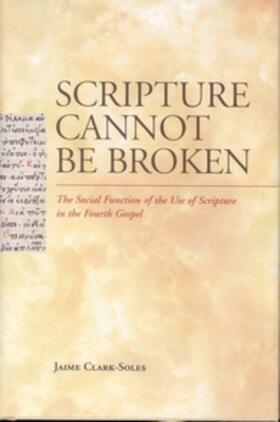 Clark-Soles |  Scripture Cannot Be Broken | Buch |  Sack Fachmedien
