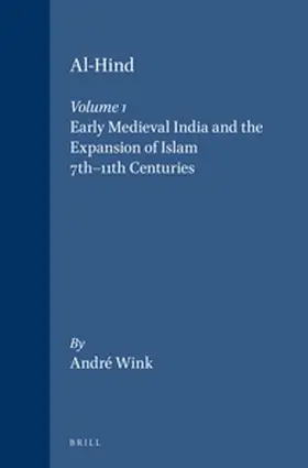 Wink |  Al-Hind, Volume 1 Early Medieval India and the Expansion of Islam 7th-11th Centuries | Buch |  Sack Fachmedien