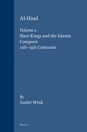 Wink |  Al-Hind, Volume 2 Slave Kings and the Islamic Conquest, 11th-13th Centuries | Buch |  Sack Fachmedien