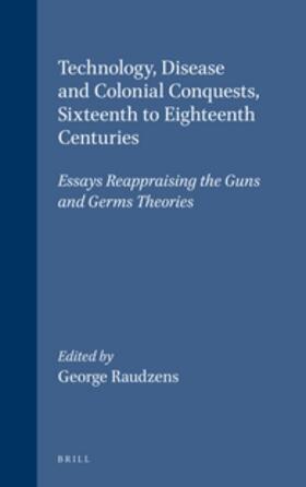 Raudzens |  Technology, Disease and Colonial Conquests, Sixteenth to Eighteenth Centuries | Buch |  Sack Fachmedien