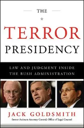 Goldsmith | The Terror Presidency: Law and Judgment Inside the Bush Administration | E-Book | sack.de