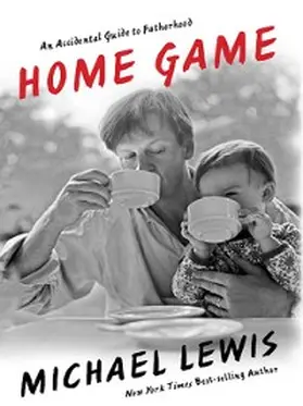 Lewis |  Home Game: An Accidental Guide to Fatherhood | eBook | Sack Fachmedien