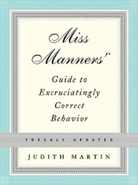 Martin |  Miss Manners' Guide to Excruciatingly Correct Behavior (Freshly Updated) | eBook | Sack Fachmedien