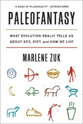 Zuk |  Paleofantasy: What Evolution Really Tells Us about Sex, Diet, and How We Live | eBook | Sack Fachmedien