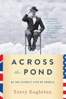 Eagleton |  Across the Pond: An Englishman's View of America | eBook | Sack Fachmedien