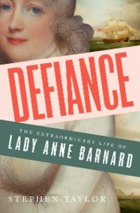 Taylor |  Defiance: The Extraordinary Life of Lady Anne Barnard | eBook | Sack Fachmedien
