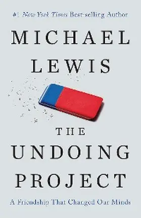 Lewis |  The Undoing Project: A Friendship That Changed Our Minds | eBook | Sack Fachmedien