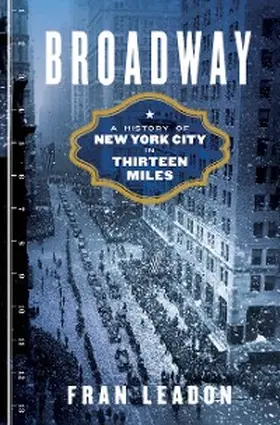 Leadon |  Broadway: A History of New York City in Thirteen Miles | eBook | Sack Fachmedien