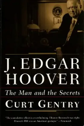 Gentry |  J. Edgar Hoover: The Man and the Secrets | eBook | Sack Fachmedien