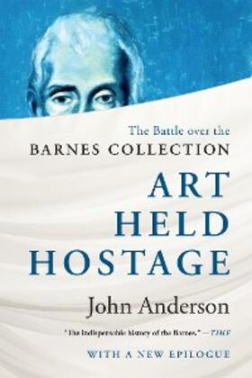 Anderson |  Art Held Hostage: The Battle over the Barnes Collection | eBook | Sack Fachmedien