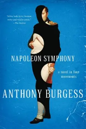 Burgess |  Napoleon Symphony: A Novel in Four Movements | eBook | Sack Fachmedien