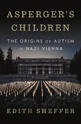 Sheffer |  Asperger's Children: The Origins of Autism in Nazi Vienna | eBook | Sack Fachmedien