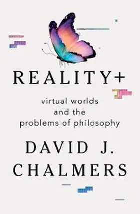 Chalmers |  Reality+: Virtual Worlds and the Problems of Philosophy | eBook | Sack Fachmedien