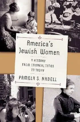 Nadell |  America's Jewish Women: A History from Colonial Times to Today | eBook | Sack Fachmedien