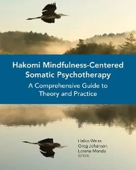 Weiss / Johanson / Monda | Hakomi Mindfulness-Centered Somatic Psychotherapy: A Comprehensive Guide to Theory and Practice | E-Book | sack.de