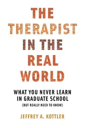 Kottler |  The Therapist in the Real World: What You Never Learn in Graduate School (But Really Need to Know) | eBook | Sack Fachmedien