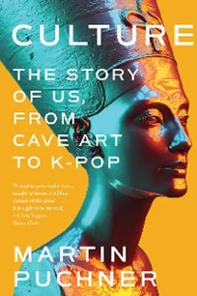 Puchner |  Culture: The Story of Us, From Cave Art to K-Pop | eBook | Sack Fachmedien