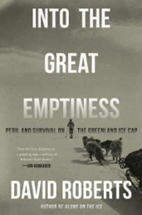 Roberts |  Into the Great Emptiness: Peril and Survival on the Greenland Ice Cap | eBook | Sack Fachmedien