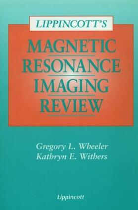 Wheeler / Withers |  Lippincott's Magnetic Resonance Imaging Review | Buch |  Sack Fachmedien