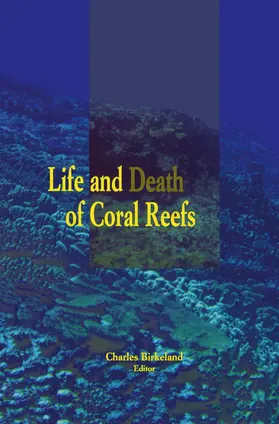 Birkeland |  Life and Death of Coral Reefs | Buch |  Sack Fachmedien