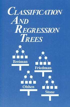 Breiman / Friedman / Stone |  Classification and Regression Trees | Buch |  Sack Fachmedien