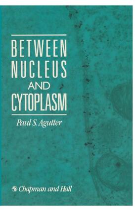 Agutter |  Between Nucleus and Cytoplasm | Buch |  Sack Fachmedien