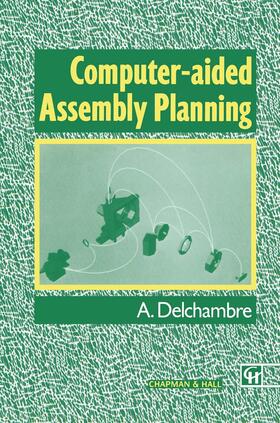 Delchambre |  Computer-aided Assembly Planning | Buch |  Sack Fachmedien