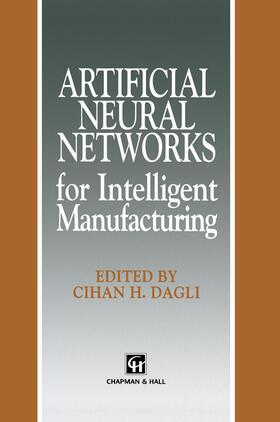 Dagli |  Artificial Neural Networks for Intelligent Manufacturing | Buch |  Sack Fachmedien