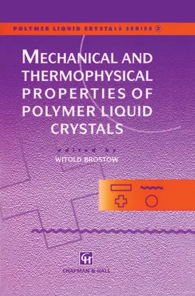 Brostow |  Mechanical and Thermophysical Properties of Polymer Liquid Crystals | Buch |  Sack Fachmedien