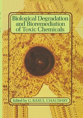 Chaudhry |  Biological Degradation and Bioremediation of Toxic Chemicals | Buch |  Sack Fachmedien