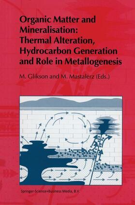 Mastalerz / Glikson |  Organic Matter and Mineralisation: Thermal Alteration, Hydrocarbon Generation and Role in Metallogenesis | Buch |  Sack Fachmedien