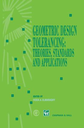 ElMaraghy |  Geometric Design Tolerancing: Theories, Standards and Applications | Buch |  Sack Fachmedien