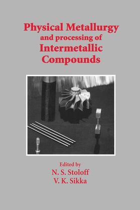 Stoloff / Sikka |  Physical Metallurgy and Processing of Intermetallic Compounds | Buch |  Sack Fachmedien