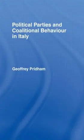 Pridham |  Political Parties and Coalitional Behaviour in Italy | Buch |  Sack Fachmedien