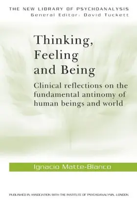 Matte-Blanco |  Thinking, Feeling, and Being | Buch |  Sack Fachmedien