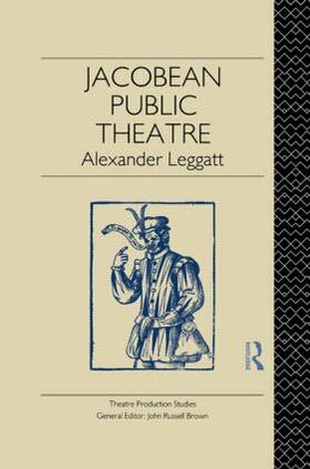 Leggatt |  Jacobean Public Theatre | Buch |  Sack Fachmedien