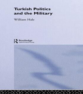 Hale |  Turkish Politics and the Military | Buch |  Sack Fachmedien