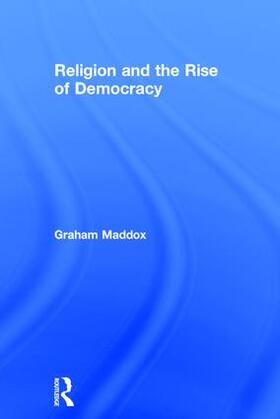 Maddox |  Religion and the Rise of Democracy | Buch |  Sack Fachmedien